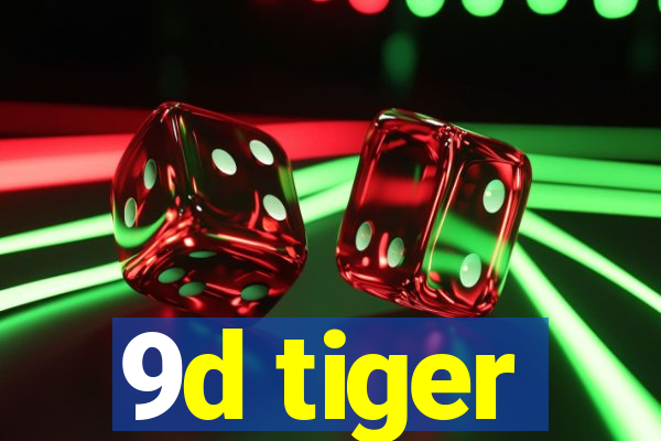 9d tiger